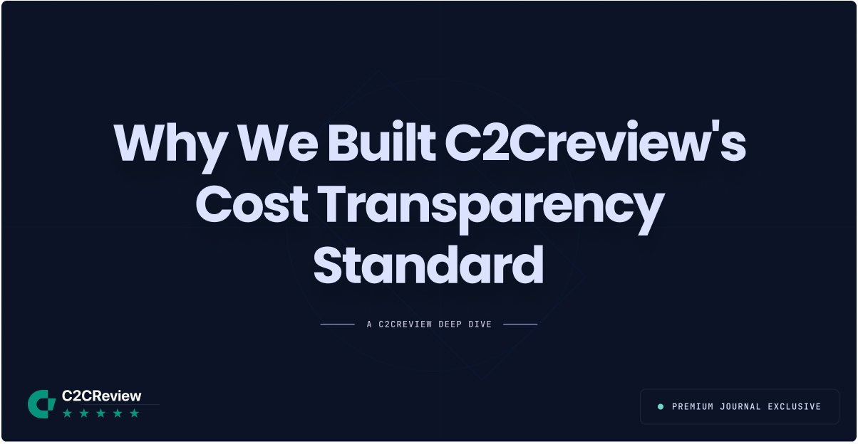 Why We Built C2Creview\'s Cost Transparency Standard